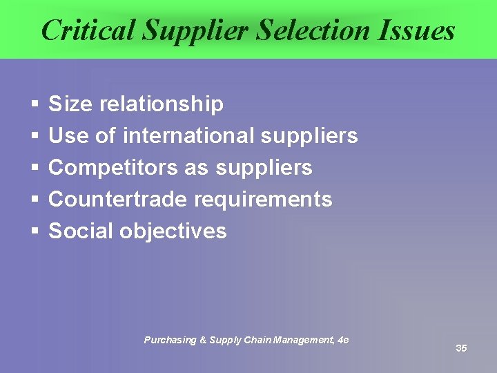 Critical Supplier Selection Issues § § § Size relationship Use of international suppliers Competitors