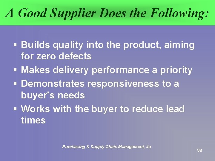 A Good Supplier Does the Following: § Builds quality into the product, aiming for