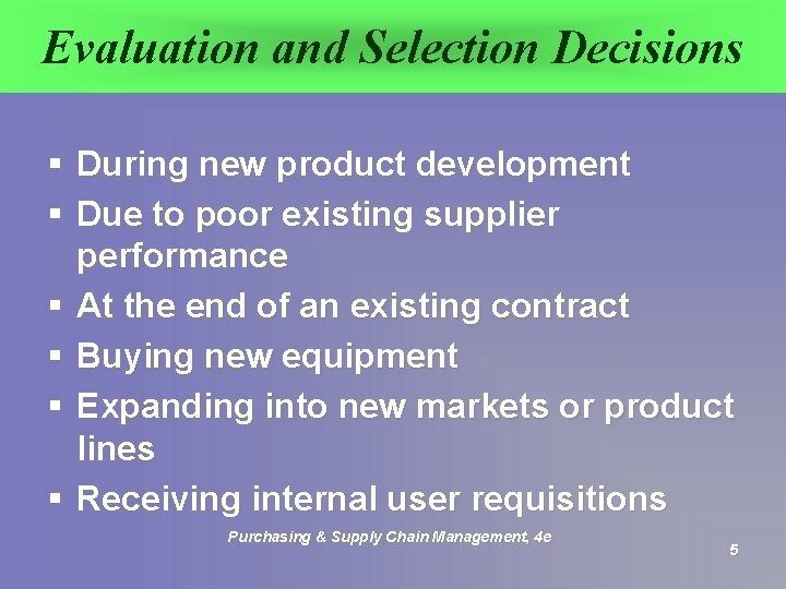 Evaluation and Selection Decisions § During new product development § Due to poor existing