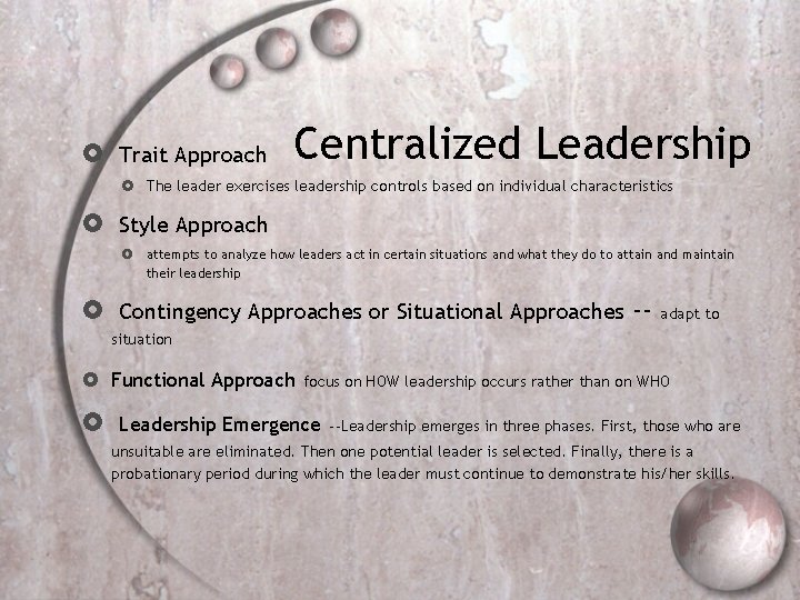 Trait Approach Centralized Leadership The leader exercises leadership controls based on individual characteristics