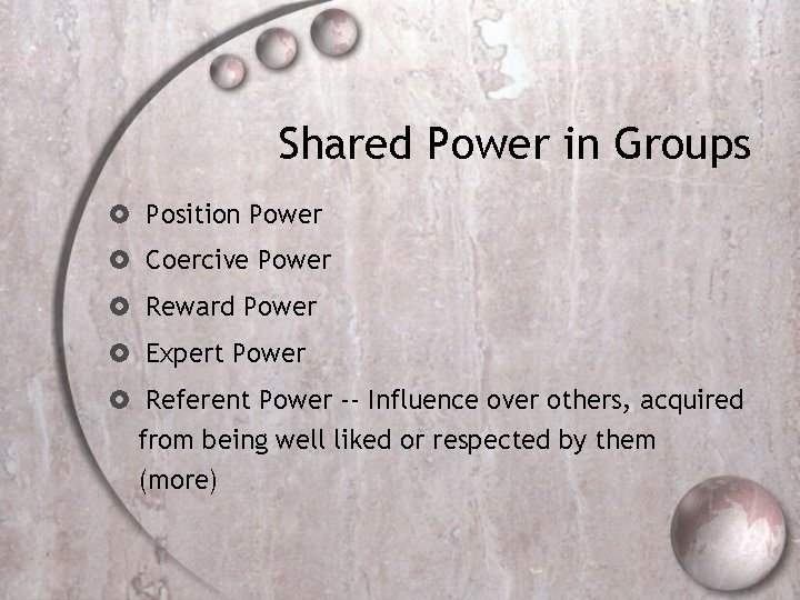 Shared Power in Groups Position Power Coercive Power Reward Power Expert Power Referent Power