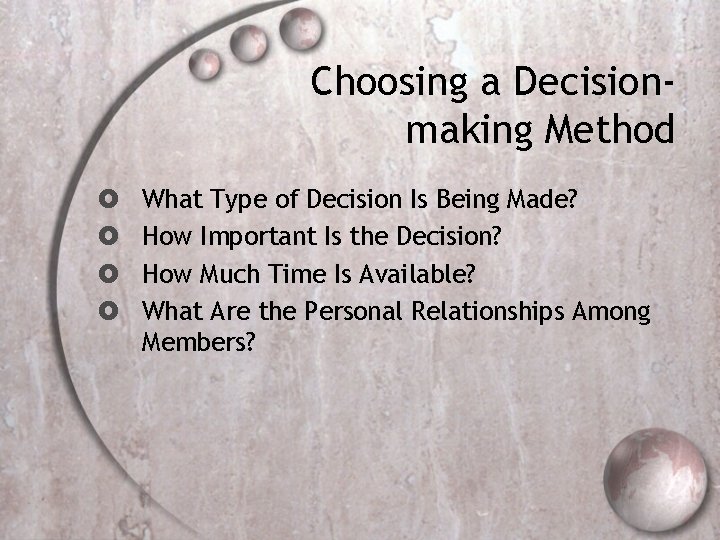 Choosing a Decisionmaking Method What Type of Decision Is Being Made? How Important Is