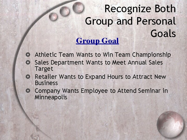 Recognize Both Group and Personal Goals Group Goal Athletic Team Wants to Win Team
