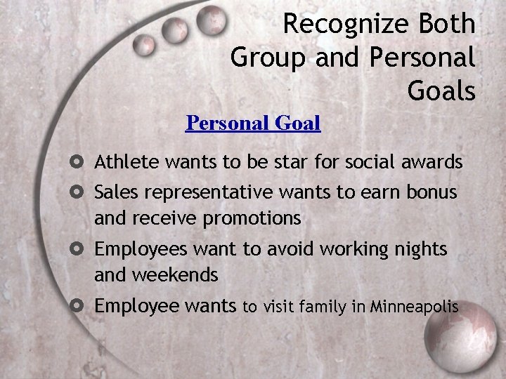 Recognize Both Group and Personal Goals Personal Goal Athlete wants to be star for