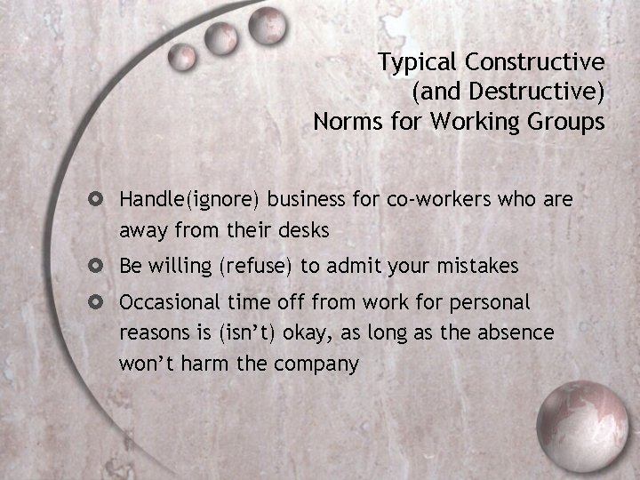 Typical Constructive (and Destructive) Norms for Working Groups Handle(ignore) business for co-workers who are