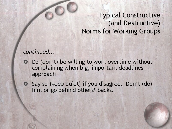 Typical Constructive (and Destructive) Norms for Working Groups continued. . . Do (don’t) be