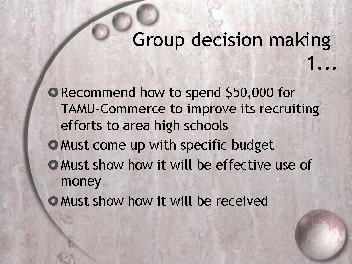 Group decision making 1. . . Recommend how to spend $50, 000 for TAMU-Commerce