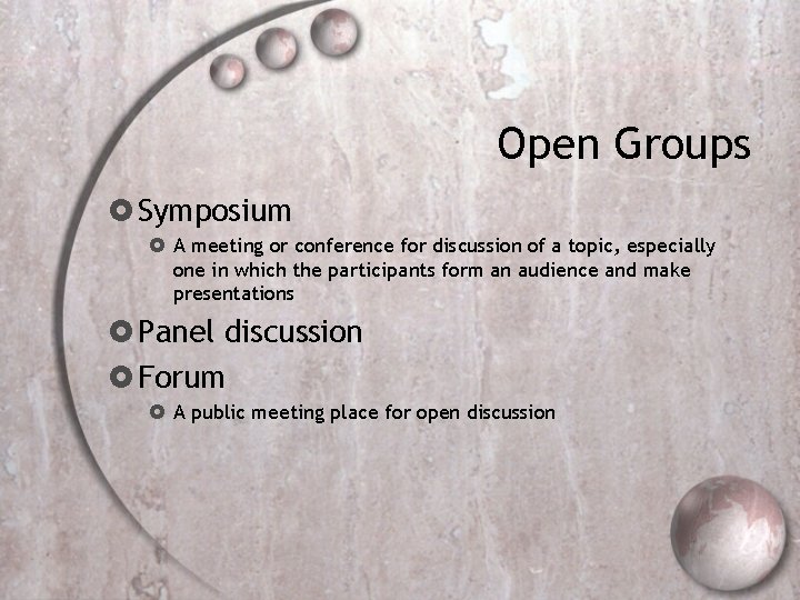 Open Groups Symposium A meeting or conference for discussion of a topic, especially one
