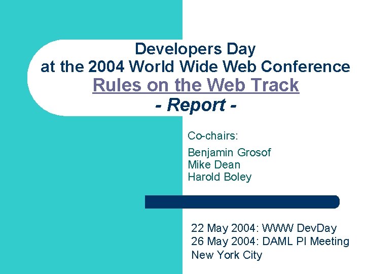 Developers Day at the 2004 World Wide Web Conference Rules on the Web Track