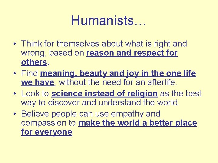 Humanists… • Think for themselves about what is right and wrong, based on reason