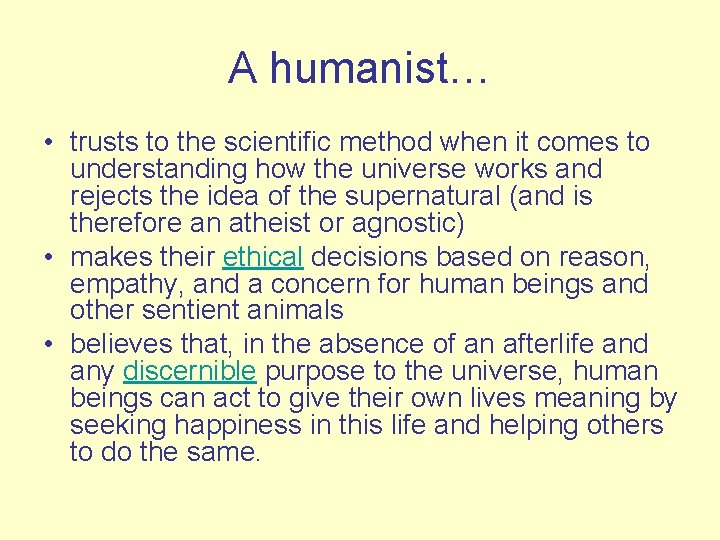 A humanist… • trusts to the scientific method when it comes to understanding how