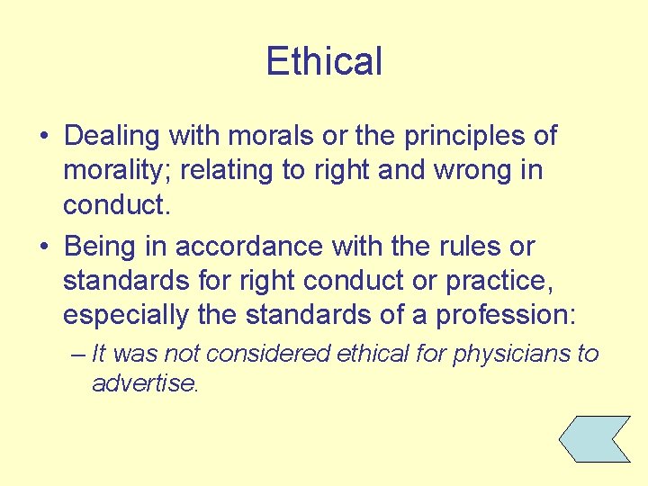 Ethical • Dealing with morals or the principles of morality; relating to right and