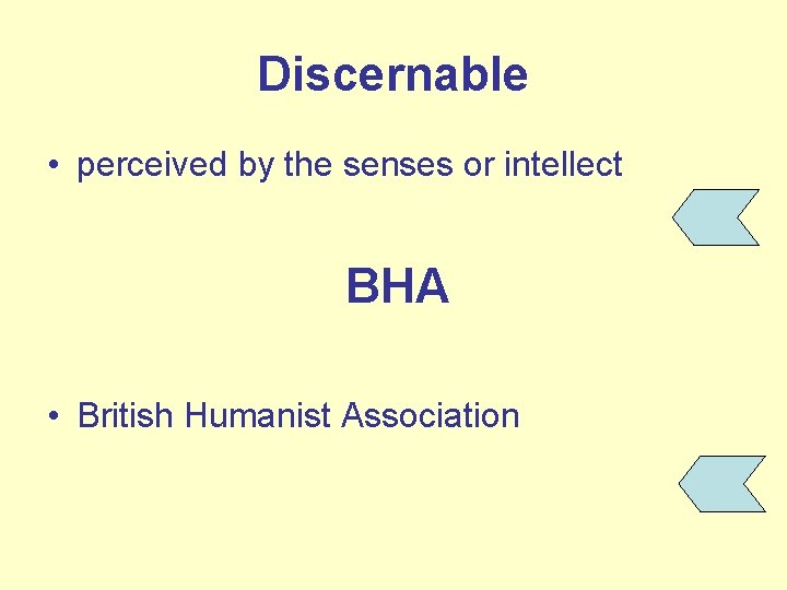 Discernable • perceived by the senses or intellect BHA • British Humanist Association 