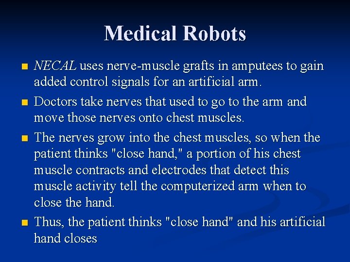 Medical Robots n n NECAL uses nerve-muscle grafts in amputees to gain added control