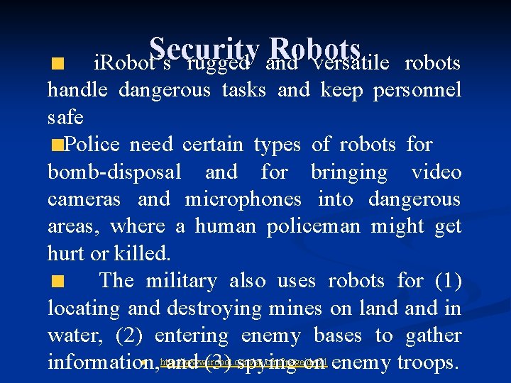 Security Robots i. Robot’s rugged and versatile robots handle dangerous tasks and keep personnel