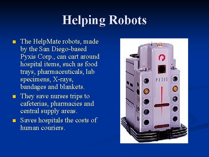Helping Robots n n n The Help. Mate robots, made by the San Diego-based