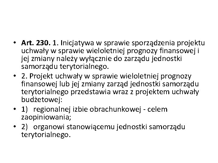  • Art. 230. 1. Inicjatywa w sprawie sporządzenia projektu uchwały w sprawie wieloletniej