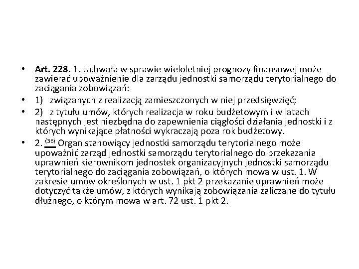  • Art. 228. 1. Uchwała w sprawie wieloletniej prognozy finansowej może zawierać upoważnienie