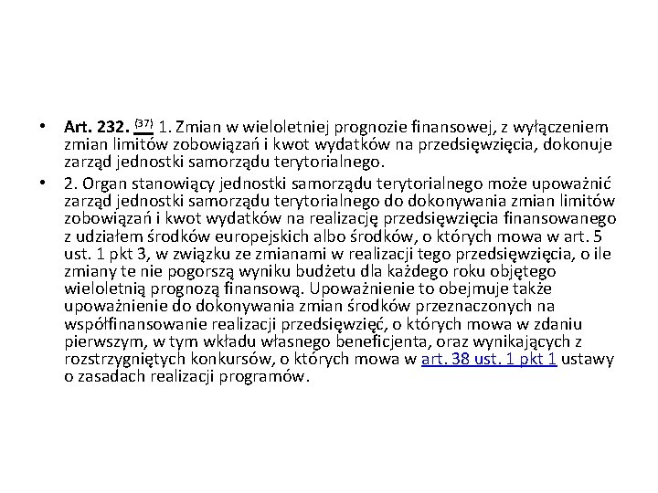  • Art. 232. (37) 1. Zmian w wieloletniej prognozie finansowej, z wyłączeniem zmian