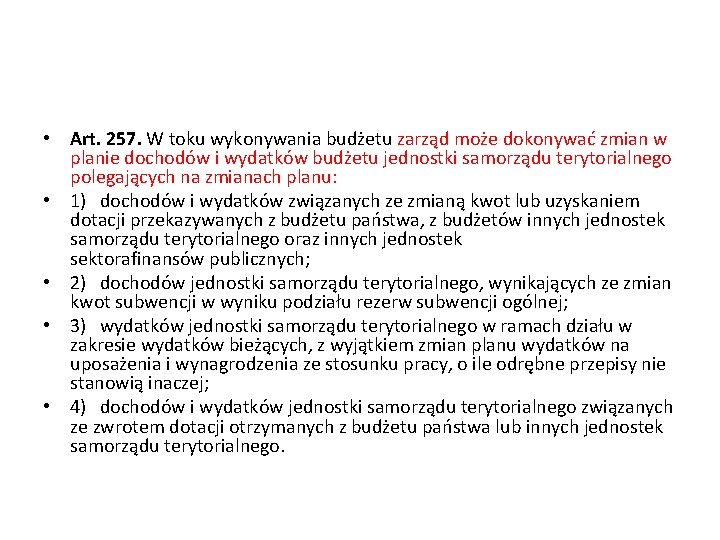  • Art. 257. W toku wykonywania budżetu zarząd może dokonywać zmian w planie
