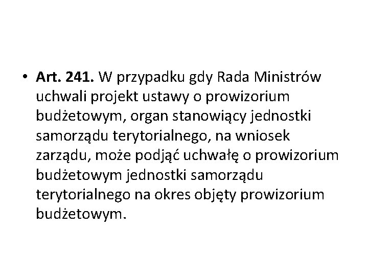  • Art. 241. W przypadku gdy Rada Ministrów uchwali projekt ustawy o prowizorium