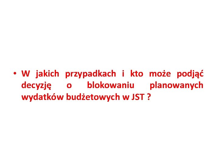 • W jakich przypadkach i kto może podjąć decyzję o blokowaniu planowanych wydatków