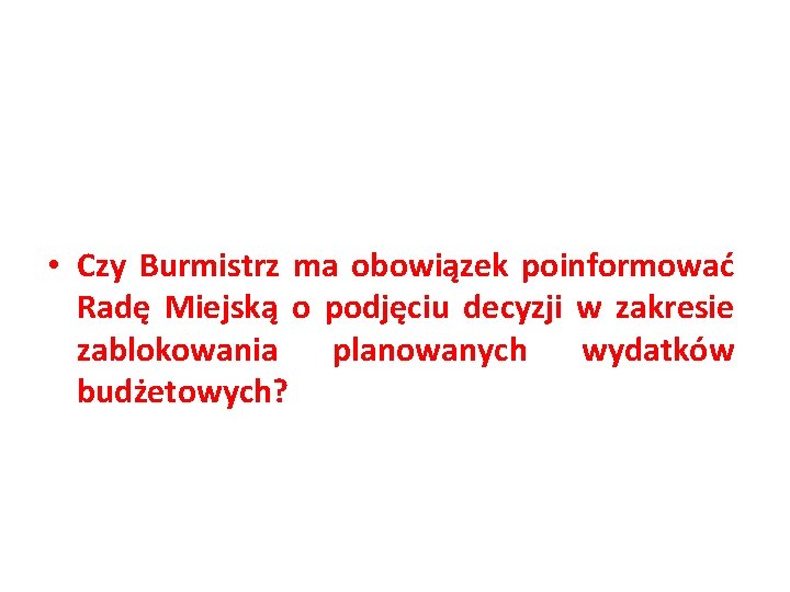  • Czy Burmistrz ma obowiązek poinformować Radę Miejską o podjęciu decyzji w zakresie