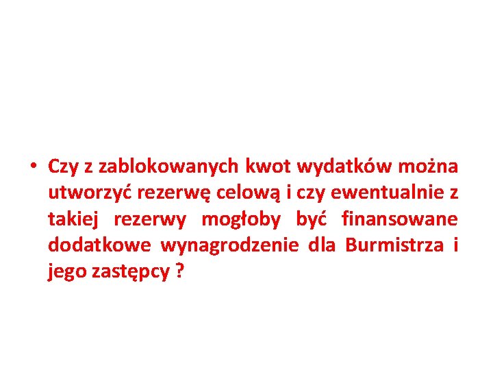  • Czy z zablokowanych kwot wydatków można utworzyć rezerwę celową i czy ewentualnie