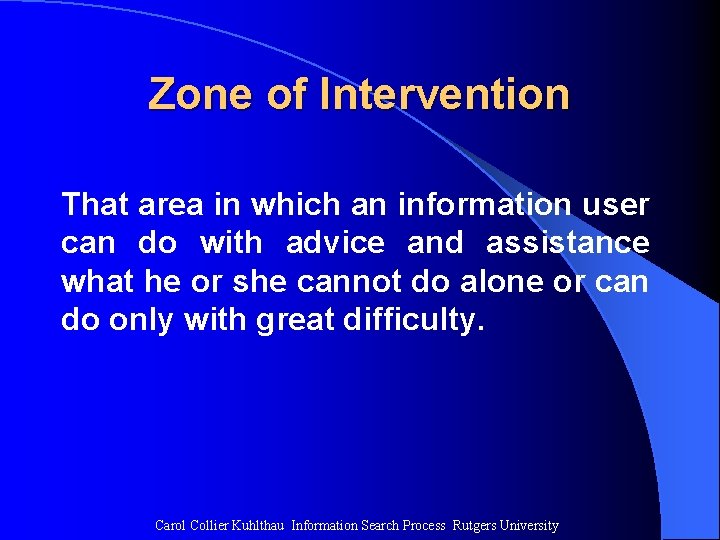 Zone of Intervention That area in which an information user can do with advice Zone of Intervention That area in which an information user can do with advice
