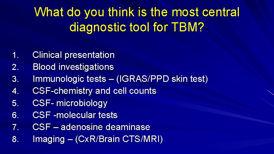 What do you think is the most central diagnostic tool for TBM? 1. 2.