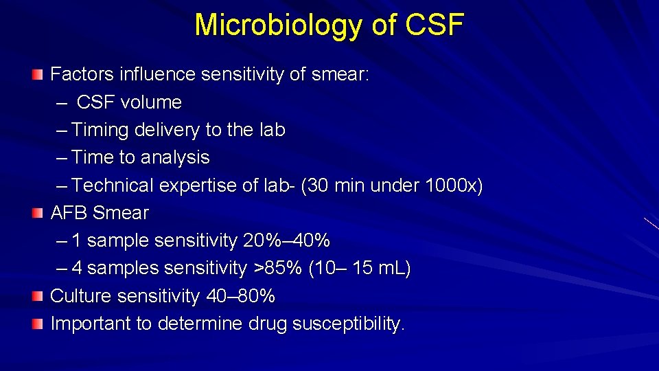 Microbiology of CSF Factors influence sensitivity of smear: – CSF volume – Timing delivery