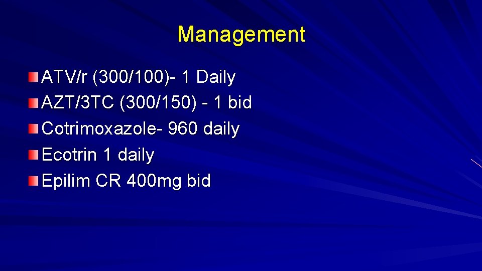 Management ATV/r (300/100)- 1 Daily AZT/3 TC (300/150) - 1 bid Cotrimoxazole- 960 daily
