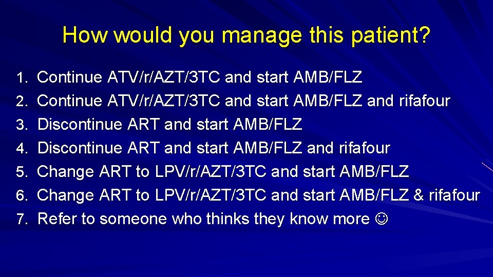 How would you manage this patient? 1. Continue ATV/r/AZT/3 TC and start AMB/FLZ 2.