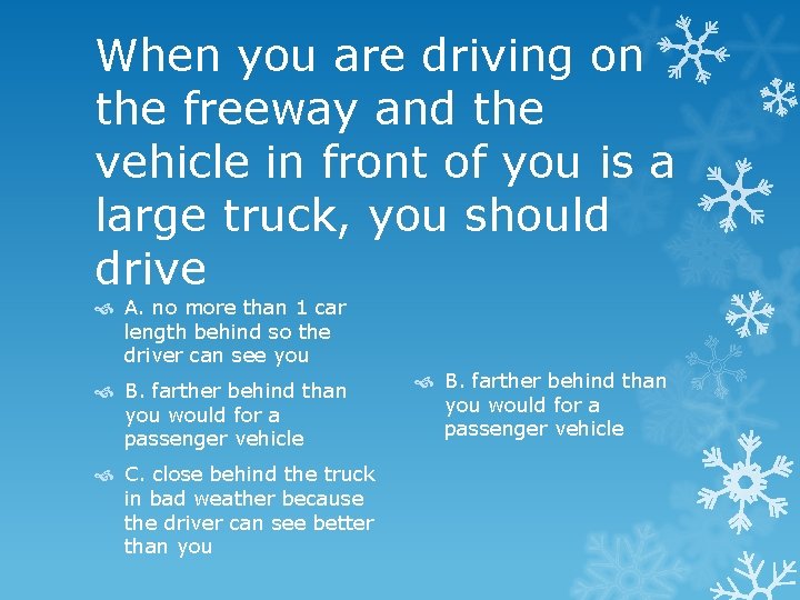 When you are driving on the freeway and the vehicle in front of you