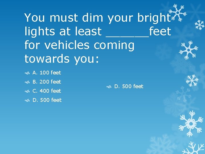 You must dim your bright lights at least ______feet for vehicles coming towards you: