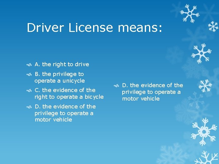 Driver License means: A. the right to drive B. the privilege to operate a