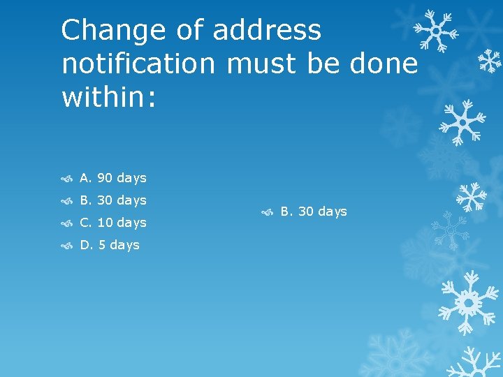 Change of address notification must be done within: A. 90 days B. 30 days