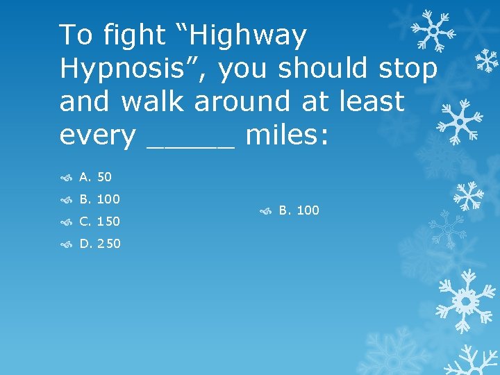 To fight “Highway Hypnosis”, you should stop and walk around at least every _____