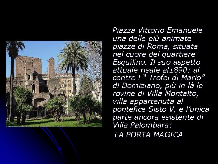 Piazza Vittorio Emanuele una delle più animate piazze di Roma, situata nel cuore del