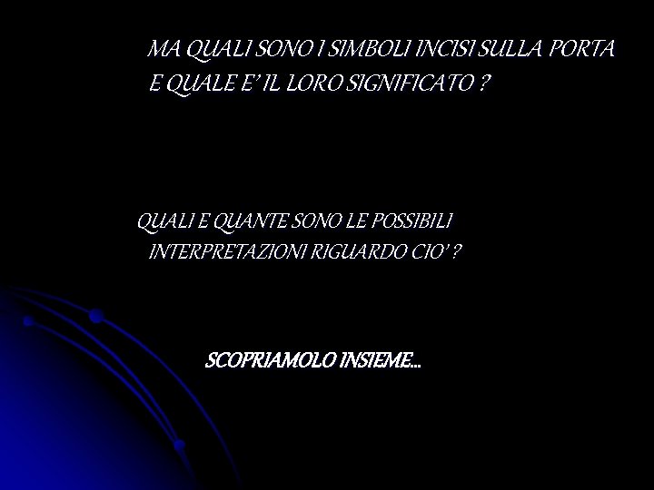 MA QUALI SONO I SIMBOLI INCISI SULLA PORTA E QUALE E’ IL LORO SIGNIFICATO