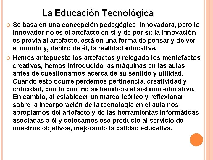 La Educación Tecnológica Se basa en una concepción pedagógica innovadora, pero lo innovador no
