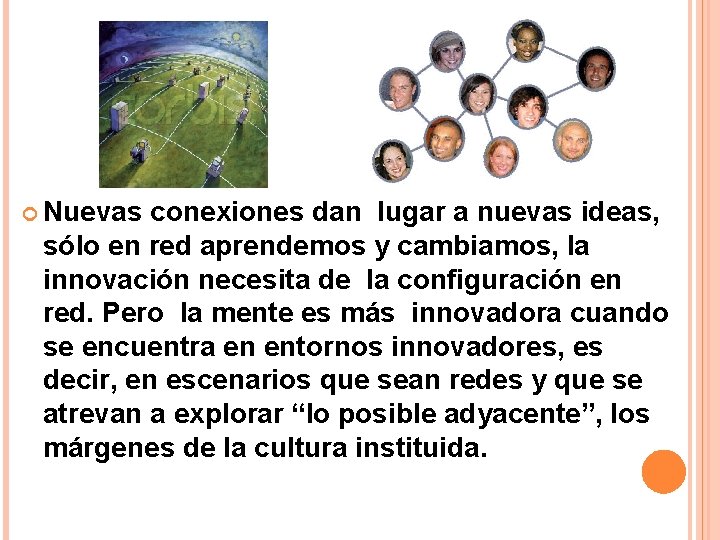  Nuevas conexiones dan lugar a nuevas ideas, sólo en red aprendemos y cambiamos,