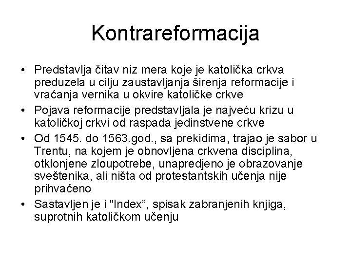 Kontrareformacija • Predstavlja čitav niz mera koje je katolička crkva preduzela u cilju zaustavljanja