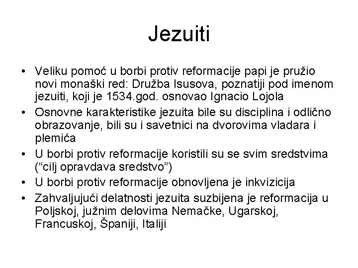 Jezuiti • Veliku pomoć u borbi protiv reformacije papi je pružio novi monaški red: