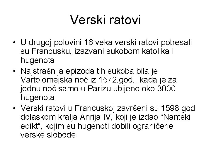 Verski ratovi • U drugoj polovini 16. veka verski ratovi potresali su Francusku, izazvani