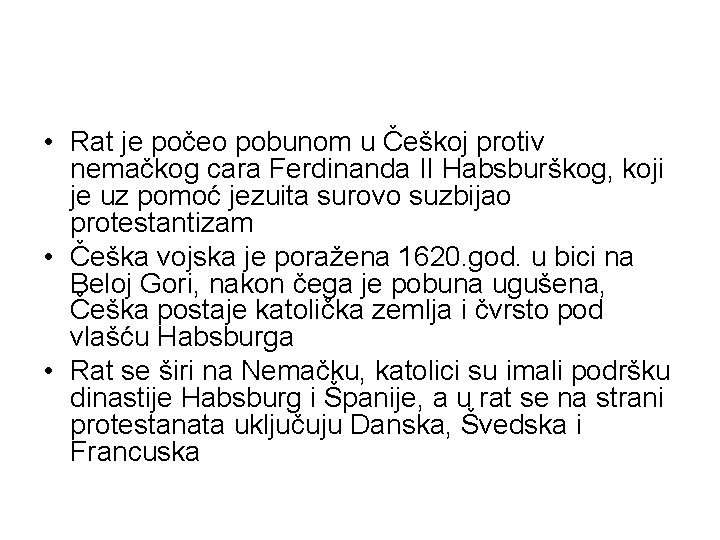  • Rat je počeo pobunom u Češkoj protiv nemačkog cara Ferdinanda II Habsburškog,