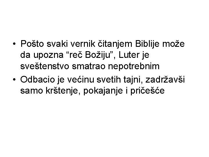  • Pošto svaki vernik čitanjem Biblije može da upozna “reč Božiju”, Luter je