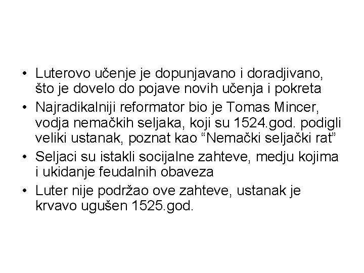  • Luterovo učenje je dopunjavano i doradjivano, što je dovelo do pojave novih