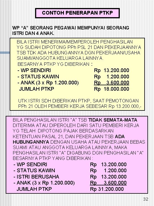 CONTOH PENERAPAN PTKP WP “A” SEORANG PEGAWAI MEMPUNYAI SEORANG ISTRI DAN 4 ANAK. BILA