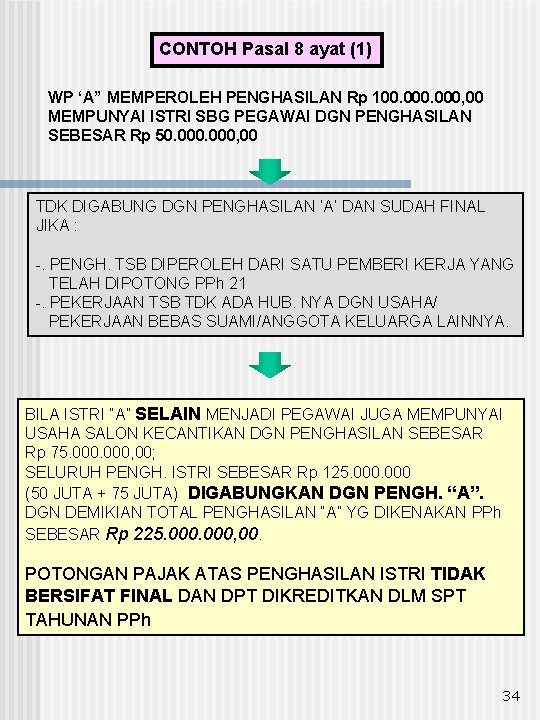 CONTOH Pasal 8 ayat (1) WP ‘A” MEMPEROLEH PENGHASILAN Rp 100. 000, 00 MEMPUNYAI